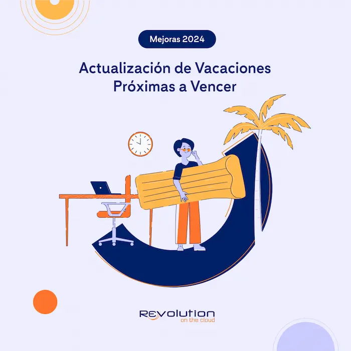 Consulta las fechas de las vacaciones próximas a vencer y evita la acumulación con la actualización 2024 de Revolution en la nube.