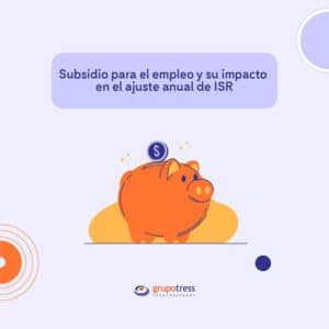 Conoce el subsidio para el empleo y su impacto en el ajuste anual de ISR, y cómo afecta el cálculo del impuesto sobre la renta en los salarios.