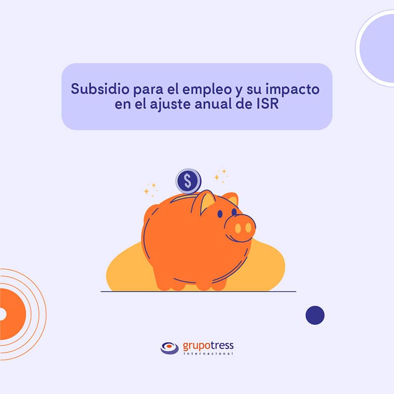Conoce el subsidio para el empleo y su impacto en el ajuste anual de ISR, y cómo afecta el cálculo del impuesto sobre la renta en los salarios.