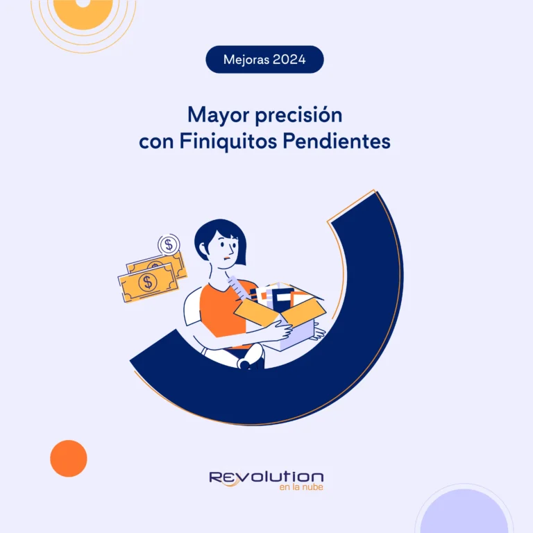 Optimiza finiquitos y liquidaciones con Revolution en la nube con agilidad, precisión y control total. Logra mayor precisión con Finiquitos Pendientes.