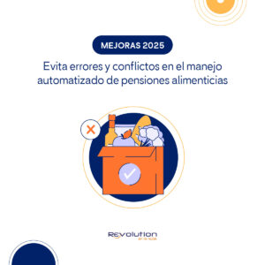 Evita errores y sanciones con el manejo automatizado de pensiones alimenticias en tu nómina usando Revolution en la nube.