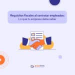 Conoce los requisitos fiscales para contratar empleados en México y evita retrasos. Cumple con tus obligaciones fiscales desde el primer día.