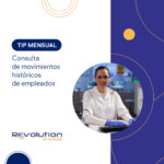 Consulta y centraliza los movimientos históricos de tus empleados en Revolution en la nube. Agiliza búsquedas, evita capturas manuales y mejora el control de tu información laboral.