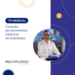 Consulta y centraliza los movimientos históricos de tus empleados en Revolution en la nube. Agiliza búsquedas, evita capturas manuales y mejora el control de tu información laboral.