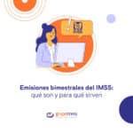 Conoce qué son las emisiones bimestrales del IMSS, para qué sirven y qué debes revisar para mantener el cumplimiento de tus obligaciones patronales.
